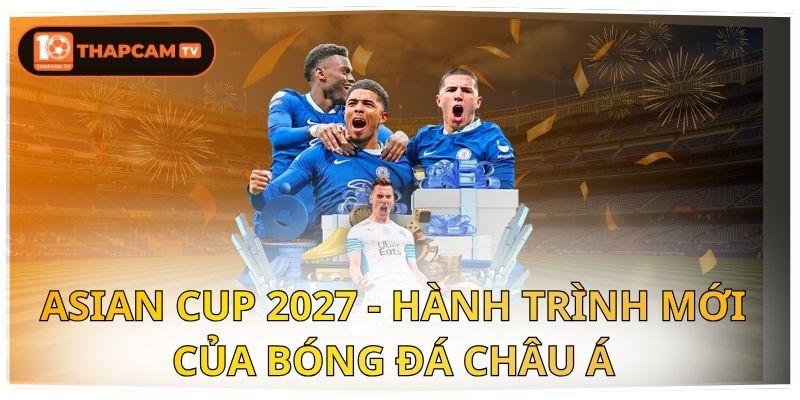 Asian Cup 2027 Và Hành Trình Mới Của Bóng Đá Châu Á 1 Asian Cup 2027 Và Hành Trình Mới Của Bóng Đá Châu Á